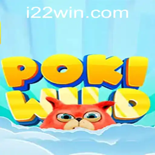 Discover the Exciting World of PokiWild: Your Gateway to Adventure with 22WIN
